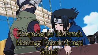 Kenapa Sasuke Tak Pernah Memanggil Kakashi Sebagai Sensei?