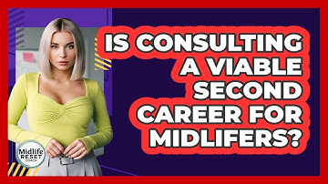 Is Consulting A Viable Second Career For Midlifers? - Midlife Reset Coach