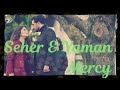 Seher & Yaman | Mercy (Sehyam)