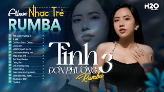 TÌNH ĐƠN PHƯƠNG 3, SI MÊ - ALBUM RUMBA NHẠC TRẺ XUẤT SẮC NHẤT 2024 ( BẢO TRÂN ĐẶNG COVER )