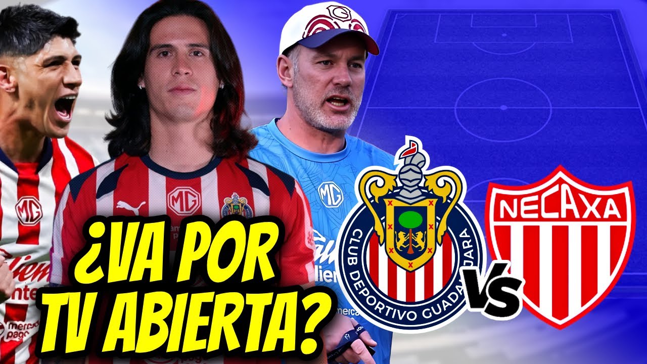 CHIVAS vs NECAXA en VIVO | CÓMO y DÓNDE VER GRATIS EL PARTIDO HOY ...