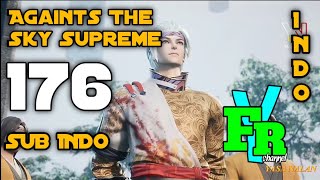 Againts The Sky Supreme Episode 176 Sub Indo // Fyrrr channel