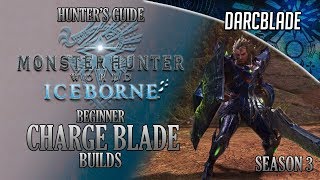 Beginner Charge Blade Builds - Iceborne Amazing Builds - Season 3