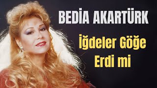 Bedia Akartürk - İğdeler Göğe Erdi mi Resimi