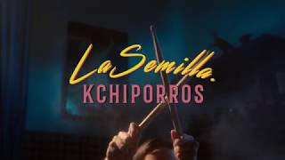 Kchiporros - La Semilla  (Video Oficial) chords