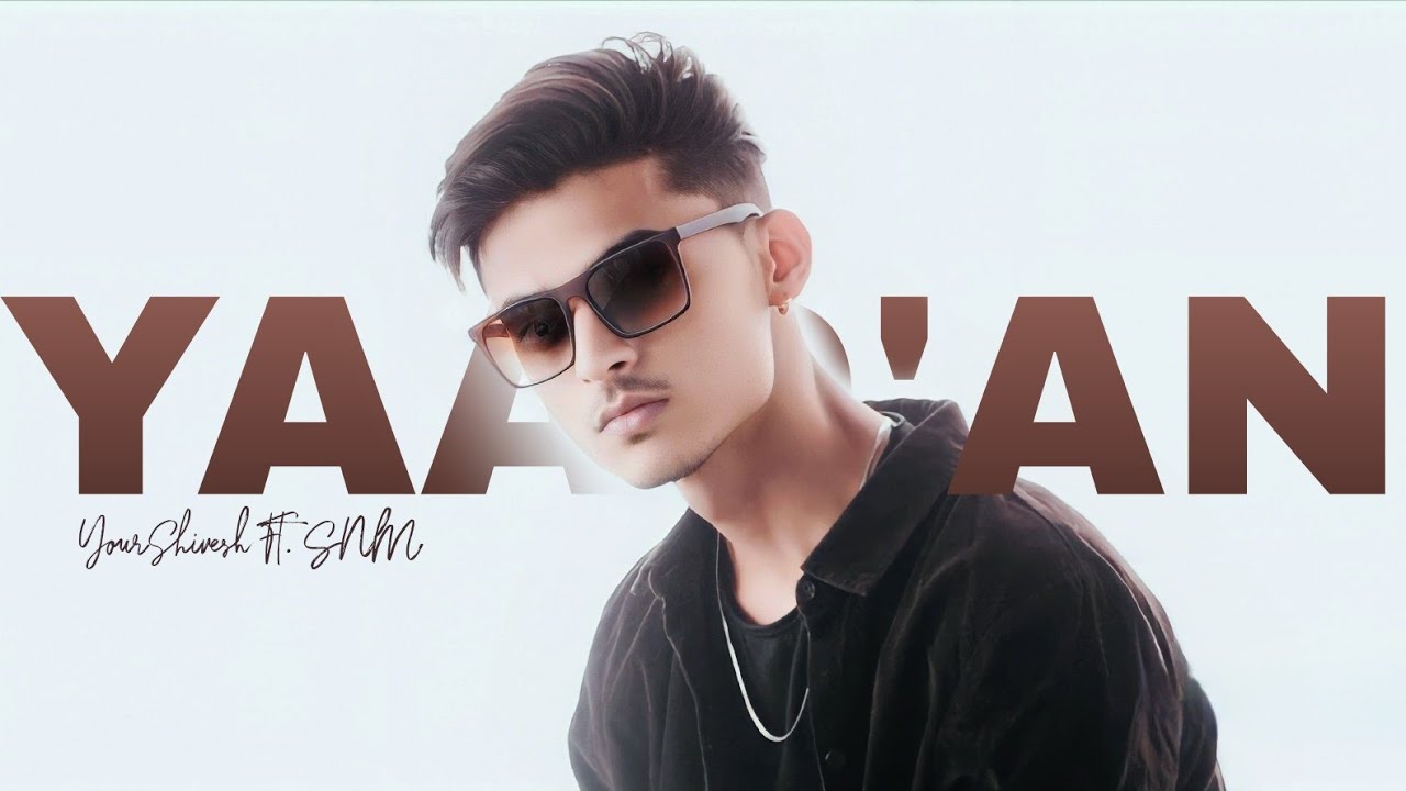 Your Shivesh - "YAADAN" ft. SNM ( official video )