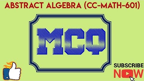 Sample Questions of MCQ in Abstract Algebra(part-3)