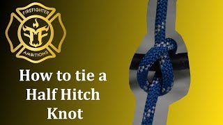 How to Tie a Half Hitch Knot: Firefighter Guide