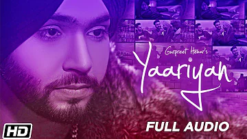 Yaariyan - Full Audio - Gurpreet Hehar - Gurnaz - Mr. VGrooves -Khan Bhaini -Latest Punjabi Songs