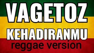 Vagetoz - Kehadiran Mu Ska Reggae Version Lirik