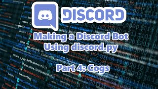 Making a discord bot using Discord.py | Part 4: Cogs