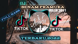 DJ SENAM PRAMUKA || DJ TERBARU 2022 || DJ TIKTOK  || DILIRIS2011 || FULLBAS