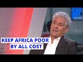 Shocking - This is Why the West Wants Africa to Remain Poor - Africans Should Watch out.