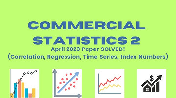 Commercial Statistics 2: April2023 Paper Solved: Correlation, Regression, Time Series, Index Numbers