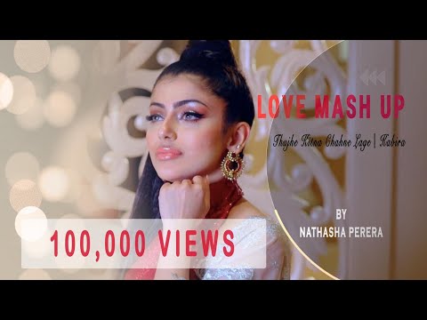 Love Mashup | Thujhe Kitna Chahne Lage/ Kabira | NATHASHA PERERA