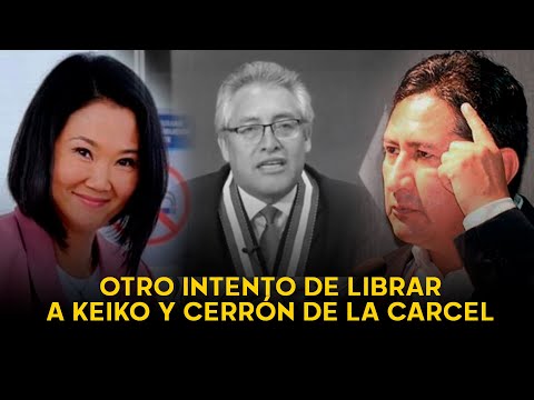 Perú Libre quiere remover la Fiscalía, otro intento de librar a Cerrón y Keiko de la cárcel