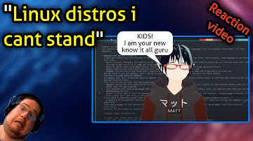 "Linux distros i cant stand" - Reaction video