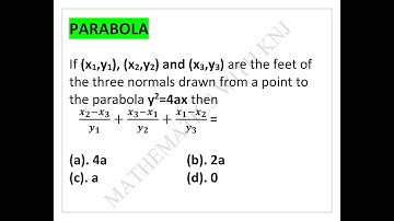 Q18- If (x1,y1), (x2,y2) and (x3,y3) are parabola y2=4ax then (x2-x3)/y1 +(x3-x1)/y2 +(x1-x2)/y3  =