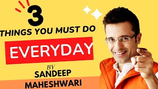 3 things you must do every day by Sandeep Maheshwari | Urdu\\\\Hindi | How to be happy |Road to success