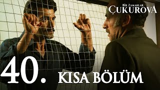 Bir Zamanlar Ova 40. Kısa Bölüm