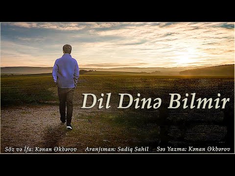 Kenan Akberov - Dil Dine Bilmir (Şeir) Yeni