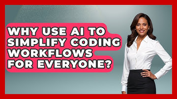 Why Use AI To Simplify Coding Workflows For Everyone? - Learning To Code With AI