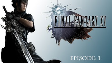 Final Fantasy XV: Episode Duscae Playthrough (part 1) - The tutorial