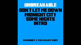 Unbreakable x Intro x Don_'t Let Me Down x Midnight City x Some Nights (MashBit x TELYKAST Edit)
