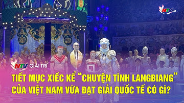 Tiết mục xiếc kể “Chuyện tình LangBiang” của Việt Nam vừa đạt giải quốc tế có gì?