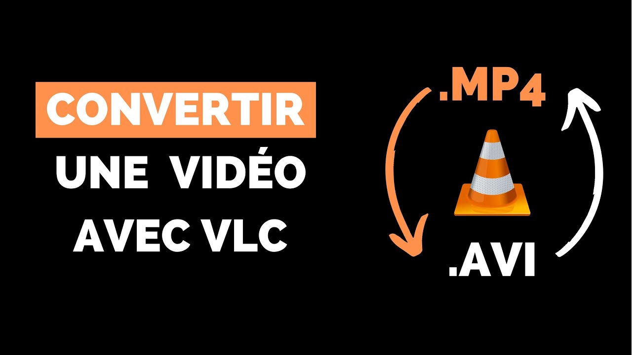 Comment Convertir une Vido avec VLC  Gratuit   Exemple MP4 vers AVI