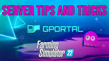 GPortal Tips and Tricks for Farming Simulator 22 servers!
