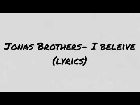 Jonas Brothers- I believe (lyrics & pictures)
