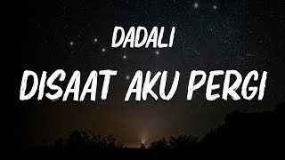 Disaat Aku Pergi - Dadali Lirik
