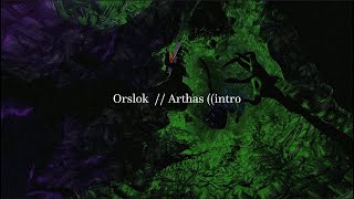 Video thumbnail of "Orslok - Arthas ((intro // Letra"