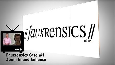 Fauxrensics | Case #1 | Zoom In and Enhance