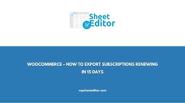 WooCommerce – How to Export Subscriptions Renewing in 15 days