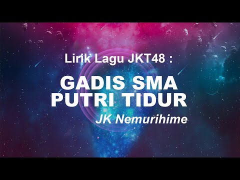 Lirik Lagu Gadis SMA Putri Tidur (JK Nemurihime) - JKT48