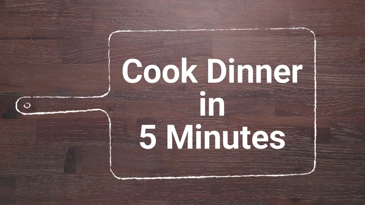 Cook Dinner in 5 minutes - YouTube