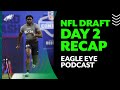 Trader howie strikes on day 2 of the draft  eagle eye podcast