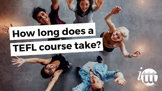 How long does a TEFL course take?