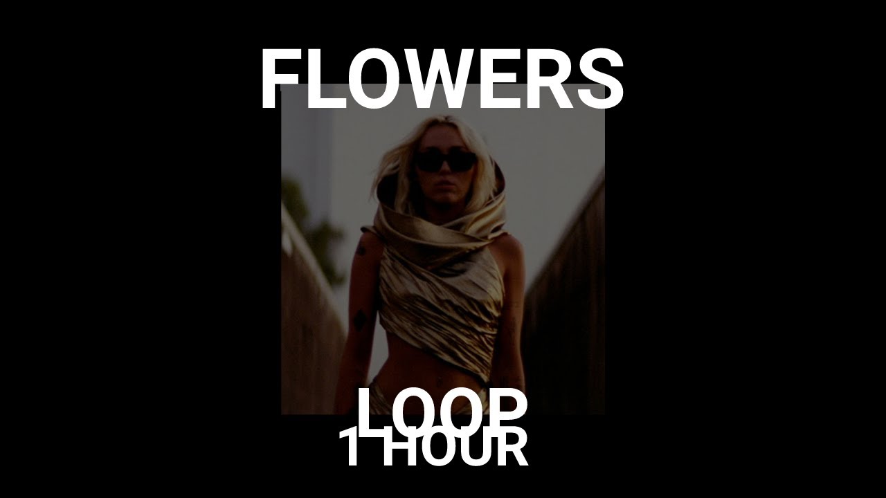 Flowers: Miley Cyrus - Loop 1 Hour #loop #loop1hour