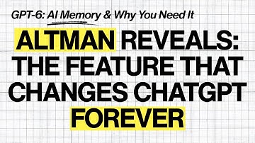 Sam Altman Reveals GPT 6