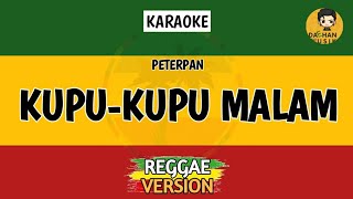 KUPU KUPU MALAM - Peterpan (Karaoke Reggae) By Daehan Musik