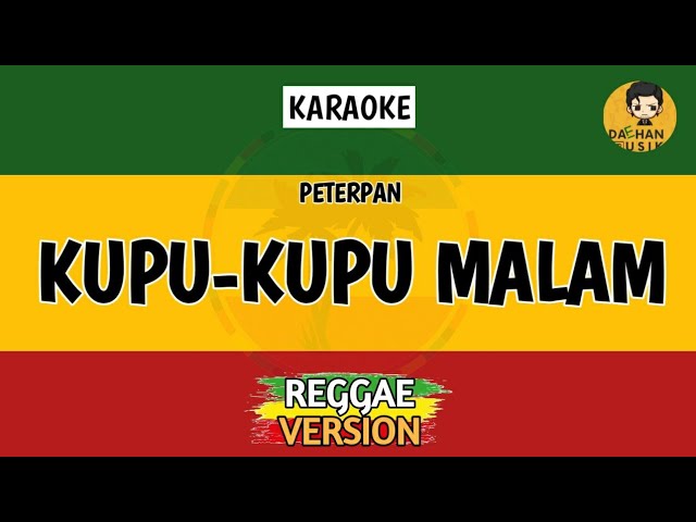 KUPU KUPU MALAM - Peterpan (Karaoke Reggae) By Daehan Musik class=