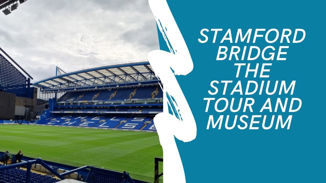 Chelsea FC | The Stadium Tour and Museum | Stamford Bridge | Stadiums -  YouTube