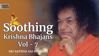 Video thumbnail of "1605 - Soothing Krishna Bhajans Vol - 7 | Must Listen | Sri Sathya Sai Bhajans"