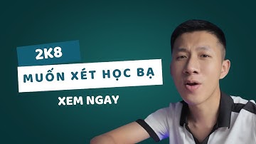 2K8 Muốn Xét Học Bạ Thì Phải Biết Điều Này | Biquyetdodaihoc