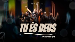 TU ÉS DEUS (AO VIVO) | ROCHA ADORAÇÃO