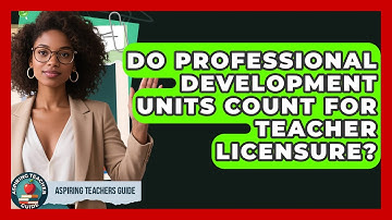 Do Professional Development Units Count For Teacher Licensure? - Aspiring Teacher Guide