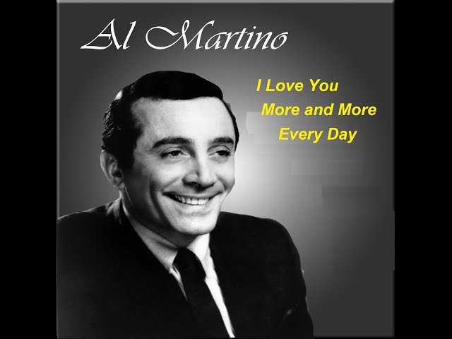 Al Martino - I Love You More And More Every Day